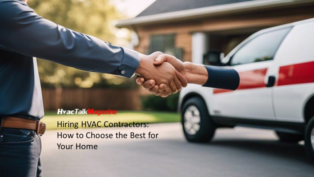 Hiring HVAC Contractors: How to Choose the Best for Your Home 5 HvacTalkMagazine Hiring HVAC Contractors How to Choose the Best for Your Home 3 captioned Image