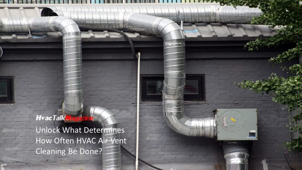 HvacTalkMagazine Unlock What Determines How Often HVAC Air Vent Cleaning Be Done? Image